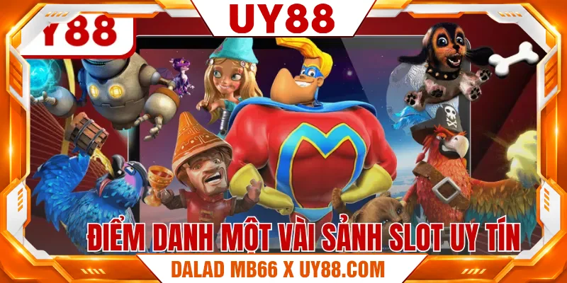 Điểm danh một vài sảnh slot uy tín