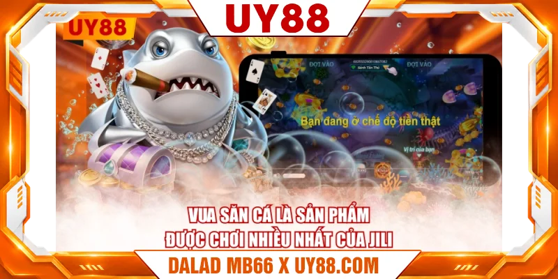Vua Săn Cá là sản phẩm được chơi nhiều nhất của JILI